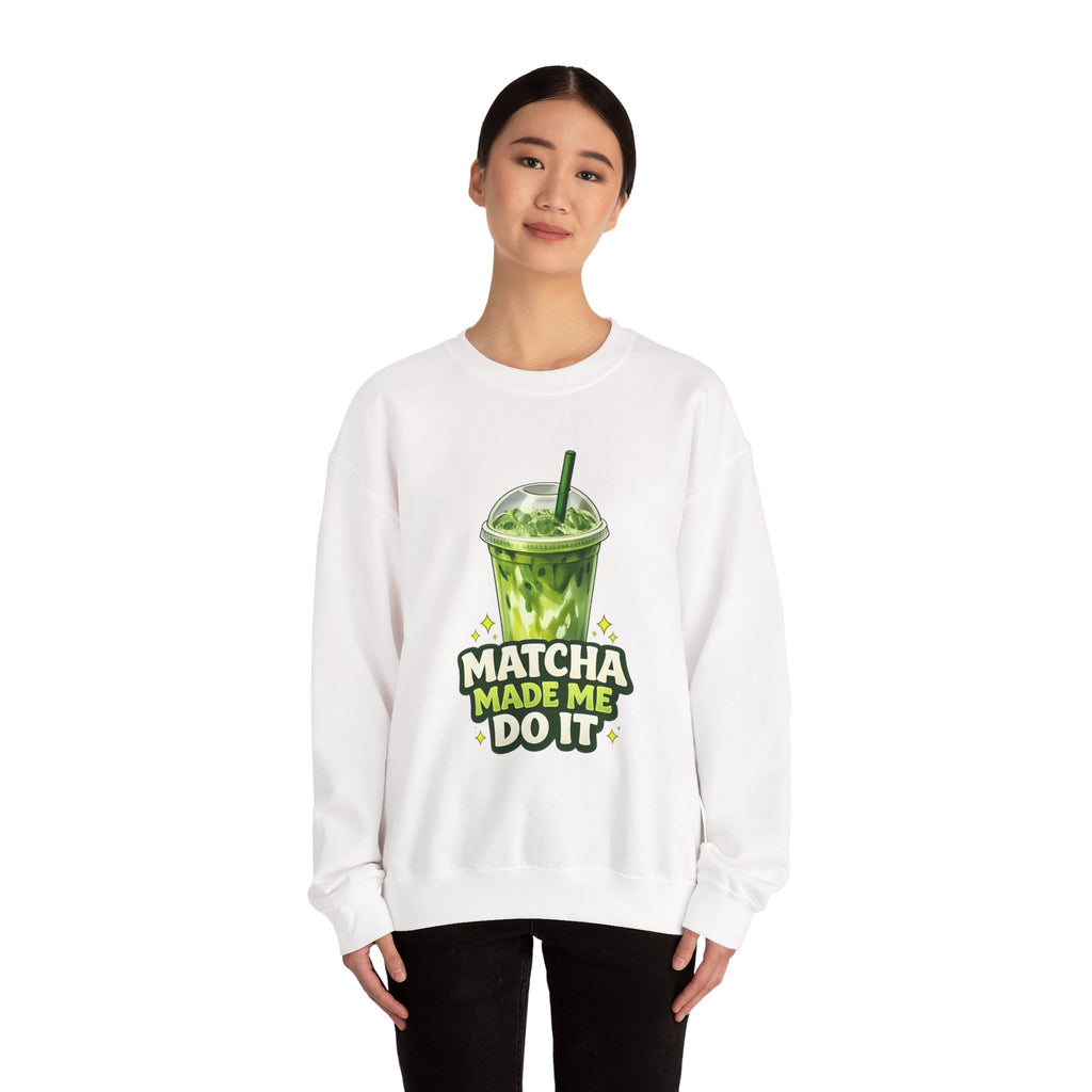 Matcha Made Me Do It Sweatshirt
