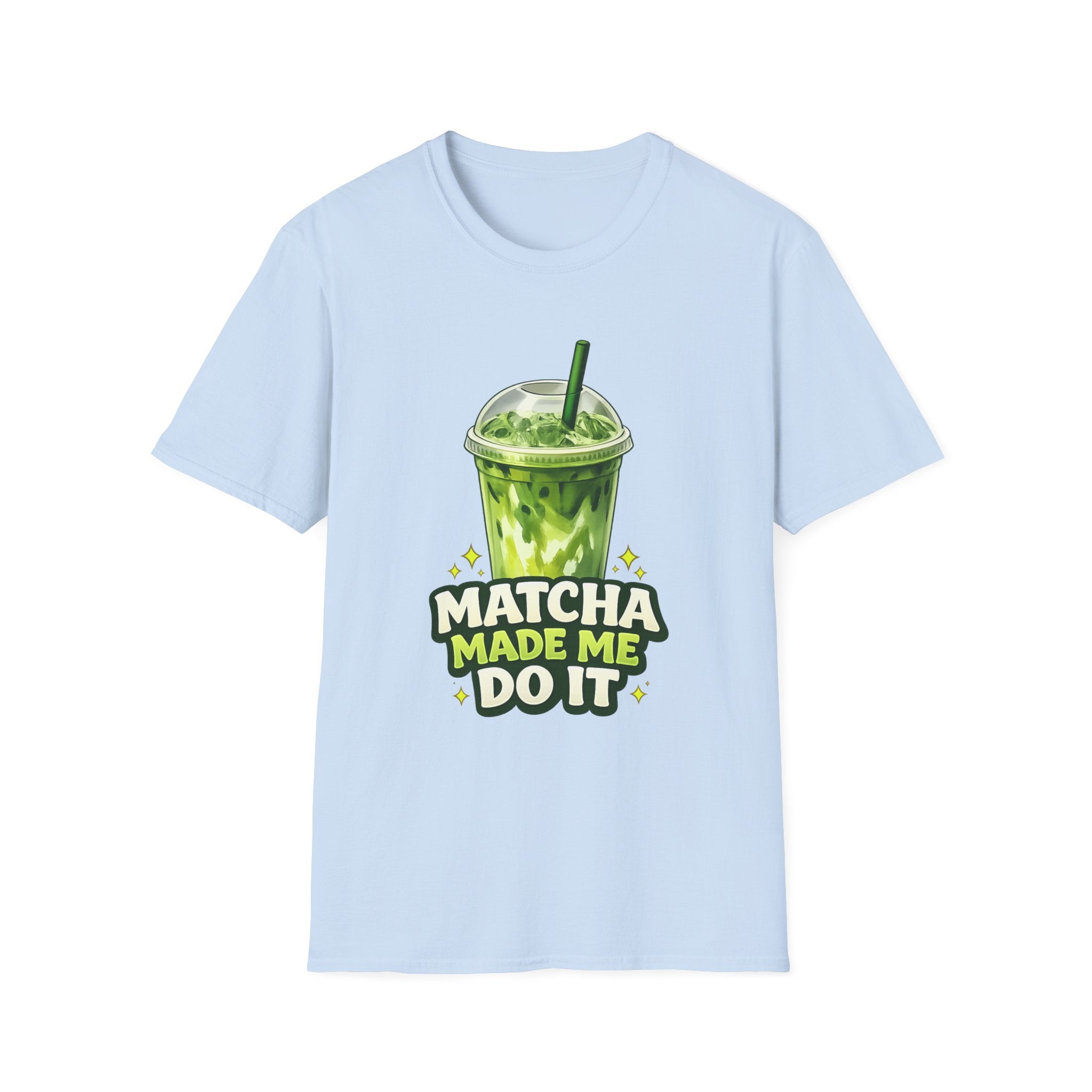 Matcha Made Me Do It T-Shirt