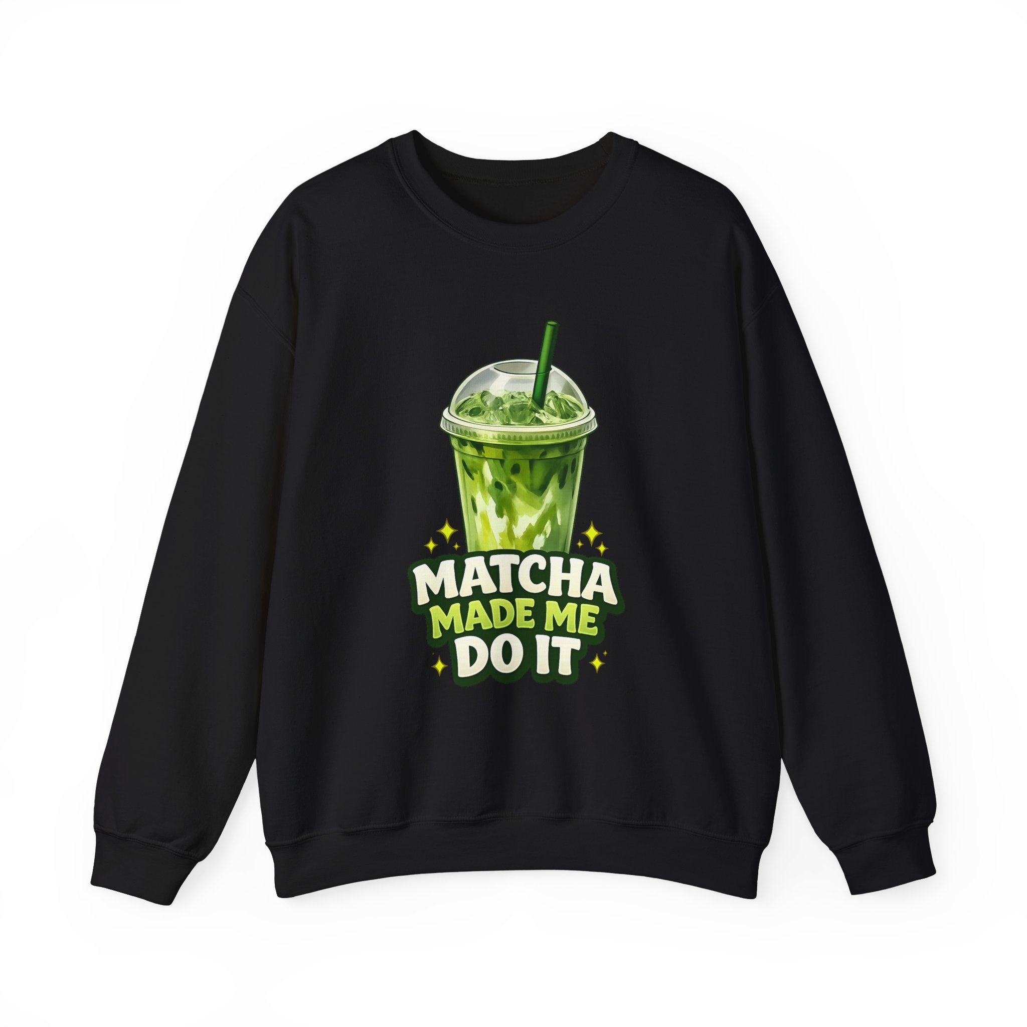Matcha Made Me Do It Sweatshirt