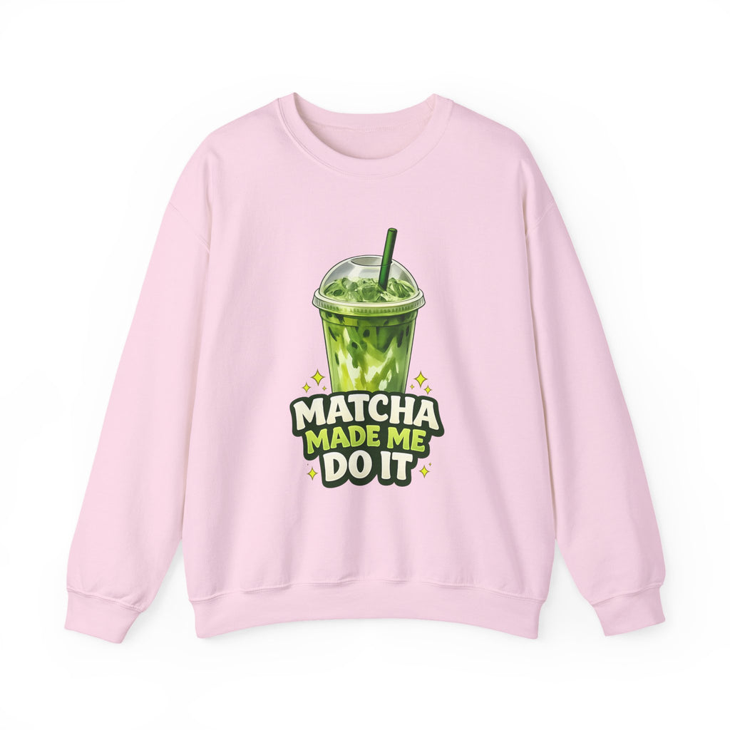 Matcha Made Me Do It Sweatshirt