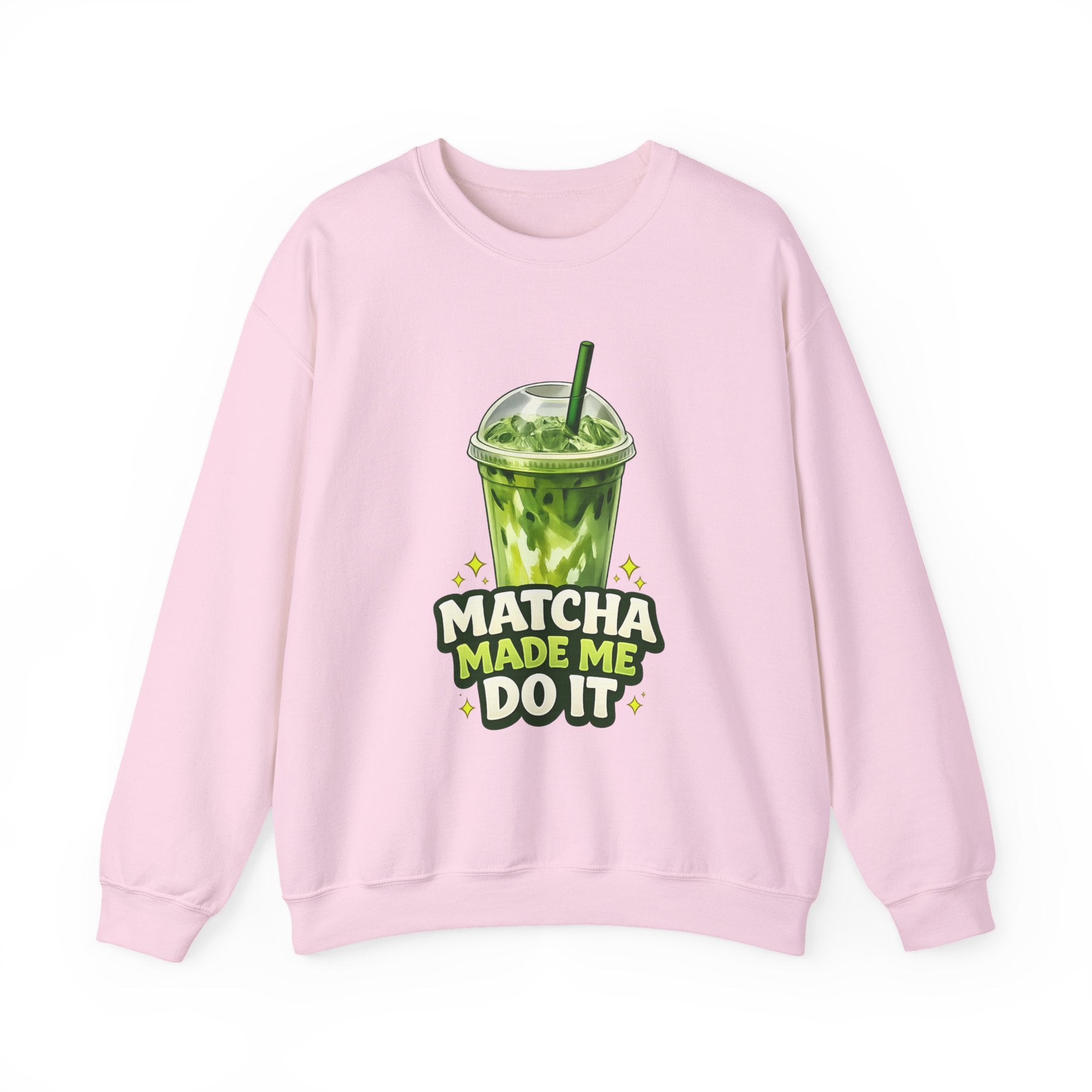 Matcha Made Me Do It Sweatshirt