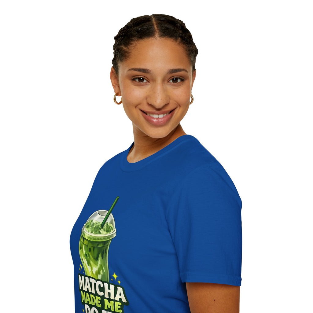 Matcha Made Me Do It T-Shirt