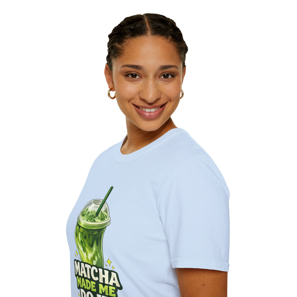 Matcha Made Me Do It T-Shirt