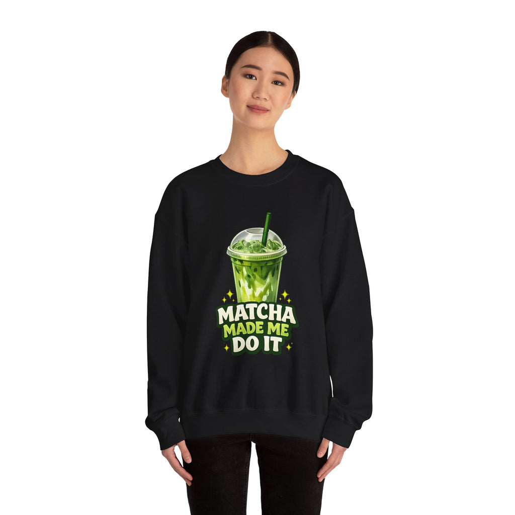 Matcha Made Me Do It Sweatshirt