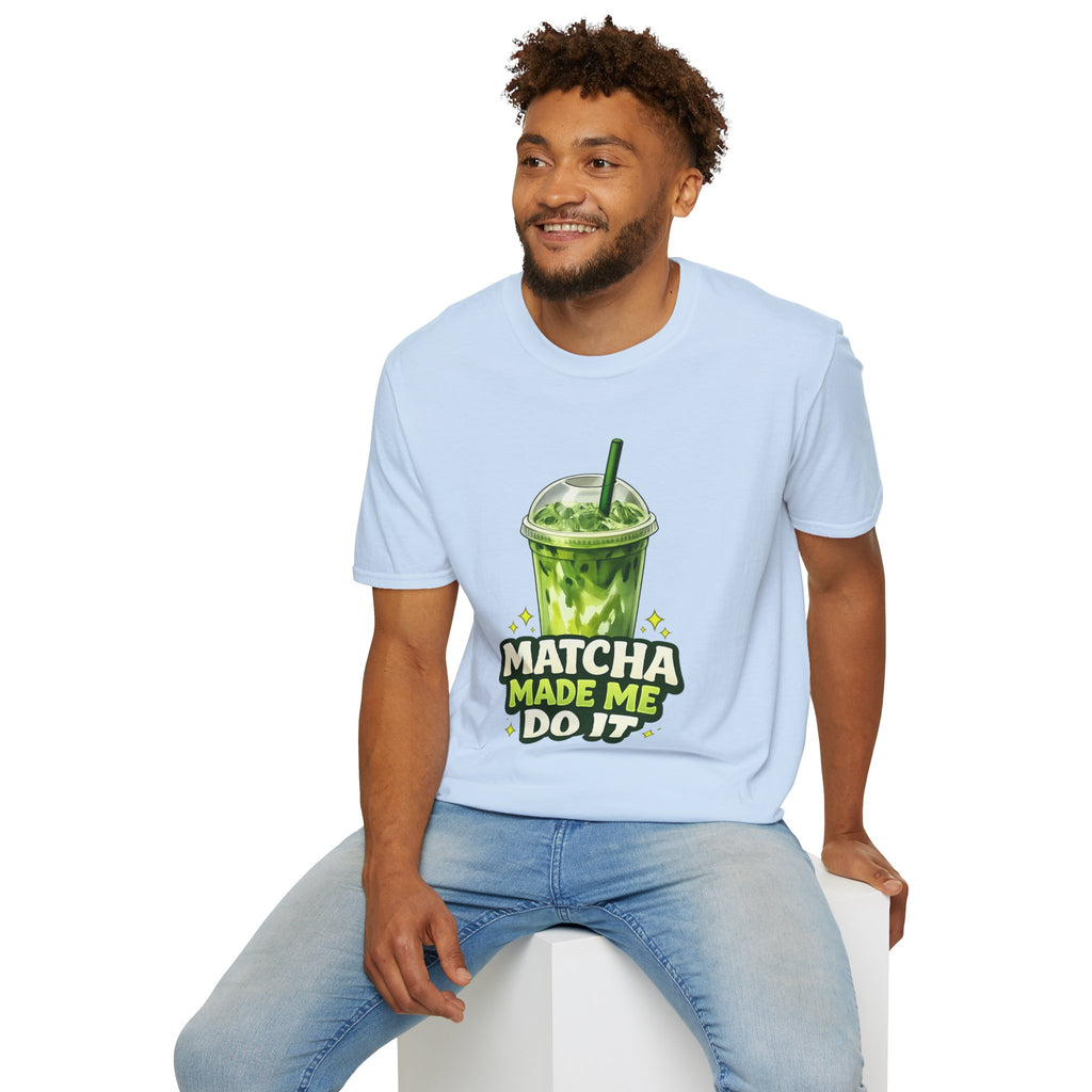Matcha Made Me Do It T-Shirt