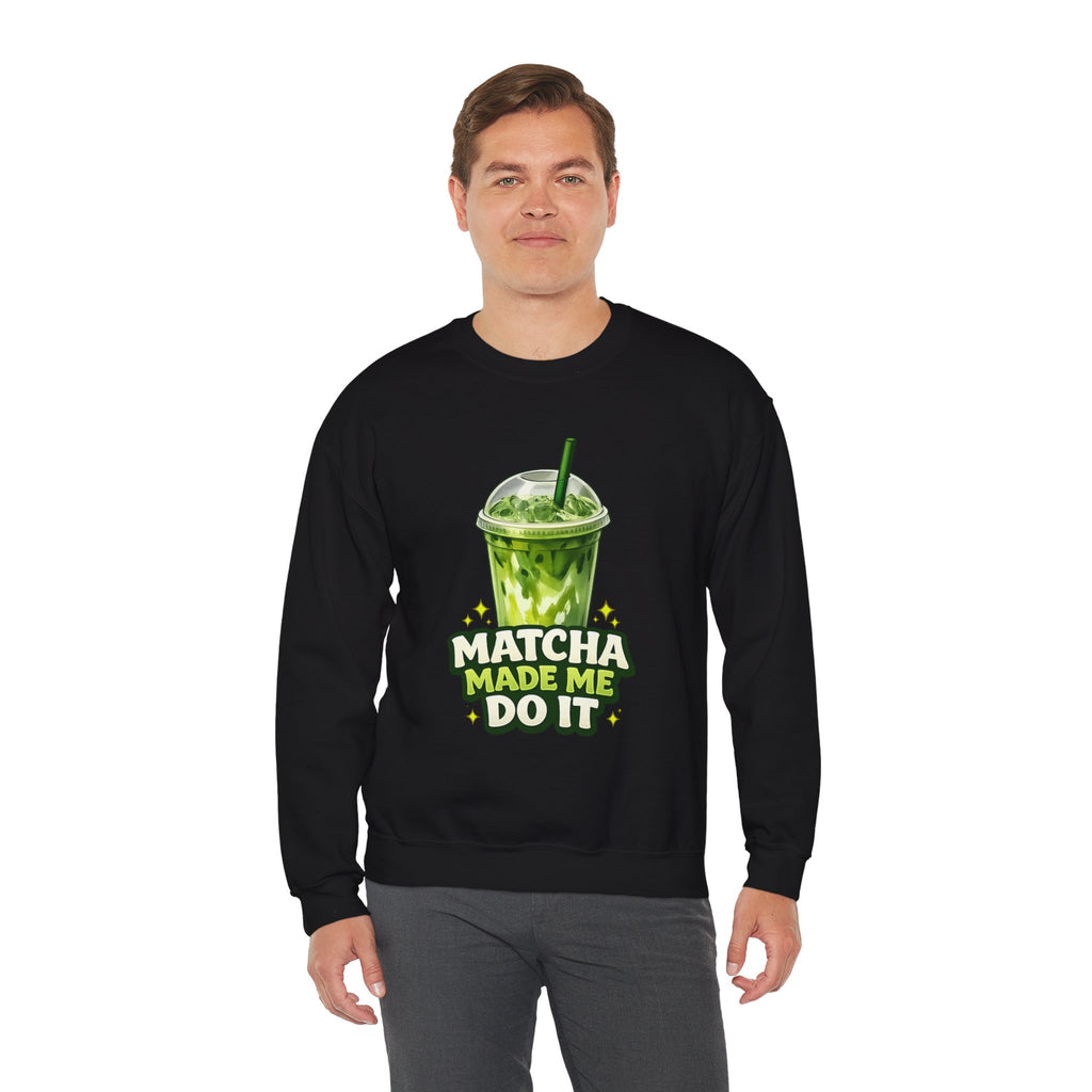 Matcha Made Me Do It Sweatshirt