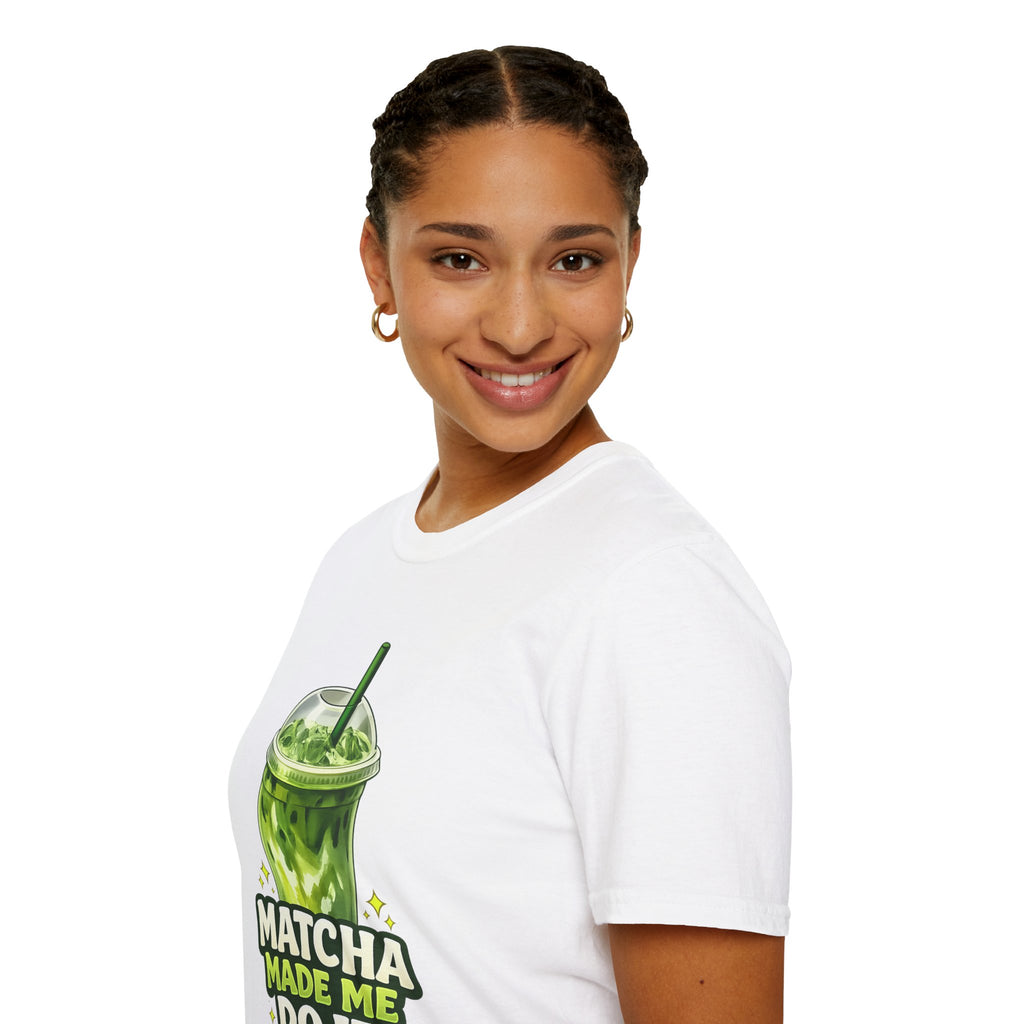 Matcha Made Me Do It T-Shirt